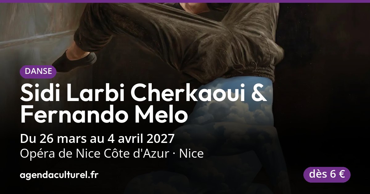 Sidi Larbi Cherkaoui & Fernando Melo du 26 mars au 4 avr. 2027