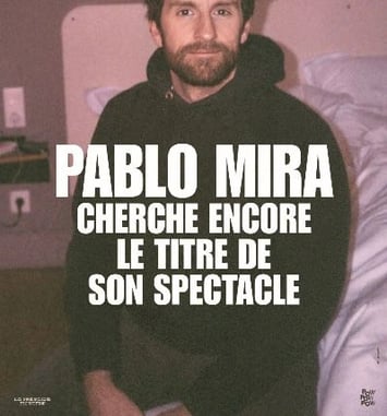 Pablo Mira Cherche Encore Le Titre De Son Spectacle