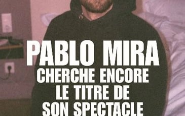 Pablo Mira Cherche Encore Le Titre De Son Spectacle