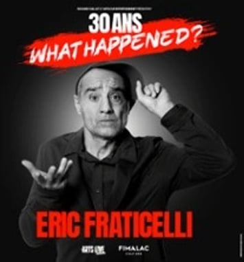 Eric Fraticelli, 30 ans, What Happened ?