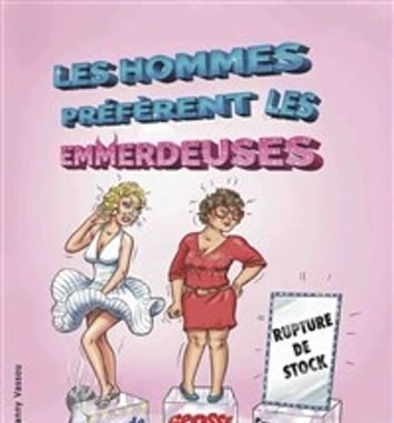 Les hommes préfèrent les emmerdeuses