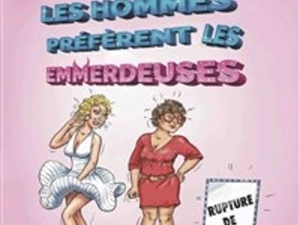 Les hommes préfèrent les emmerdeuses