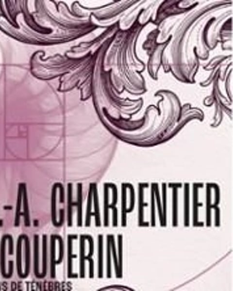 M.-A. Charpentier / F. Couperin, Leçons de ténèbres