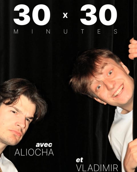 30 x 30 minutes avec Aliocha & Vladimir Venanzi