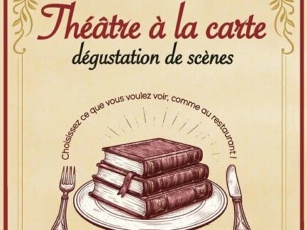 Théâtre à la carte - dégustations de scènes