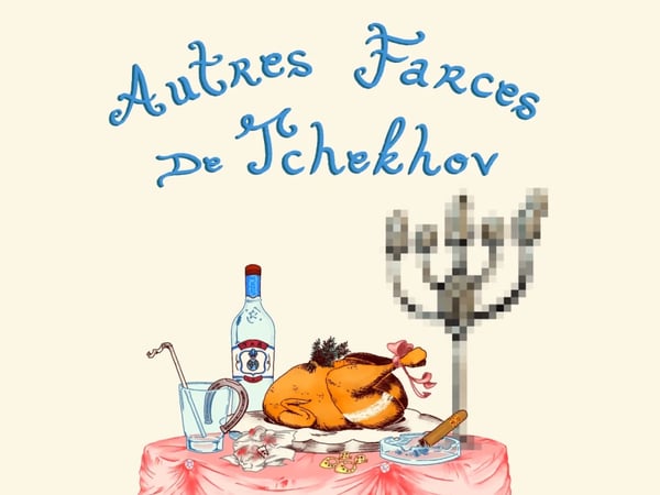 Pièce de théâtre caritative D’Autres Farces d’après Antoine Tchekhov